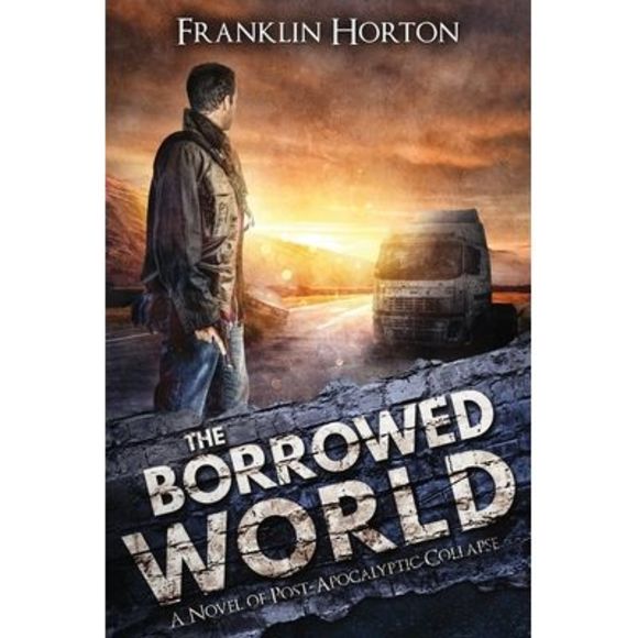 The Borrowed World: Book One in The Borrowed World Series -- Franklin Horton - Picture 1 of 1